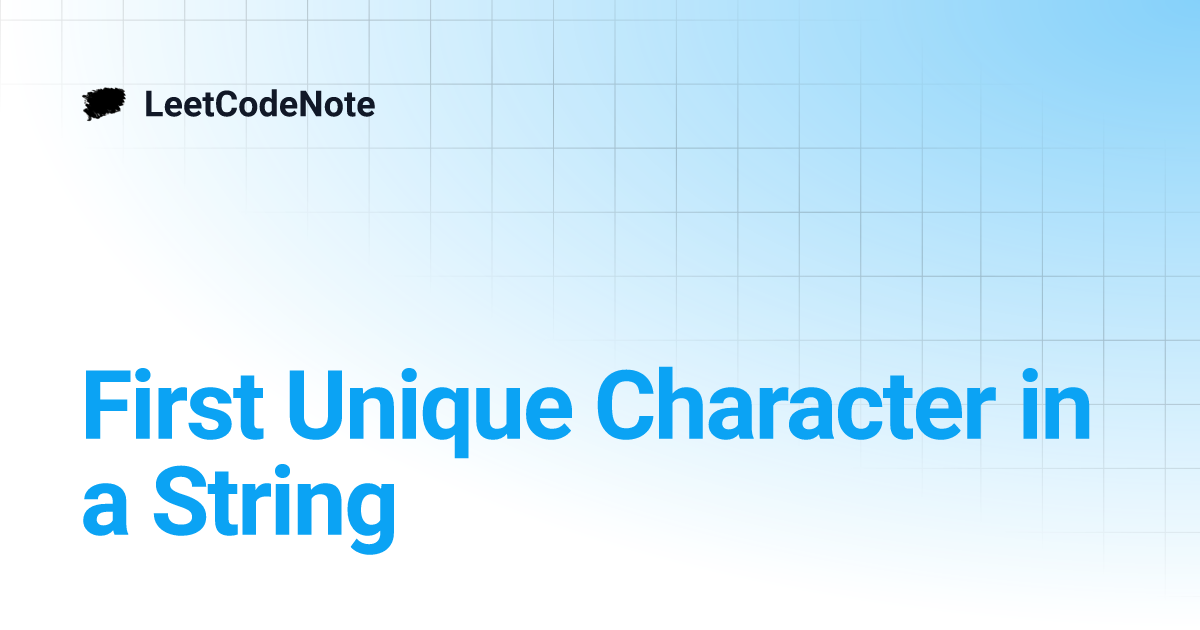 First Unique Character in a String | LeetCodeNote